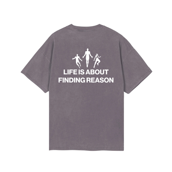 LIFE’S REASON T-SHIRT