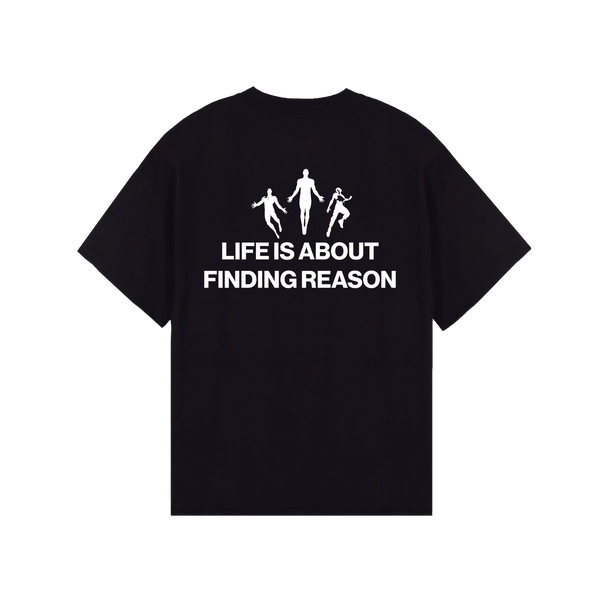 LIFE’S REASON T-SHIRT