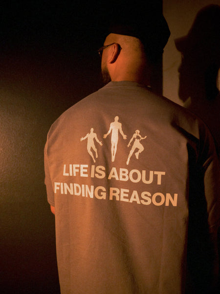 LIFE’S REASON T-SHIRT