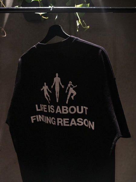 LIFE’S REASON T-SHIRT